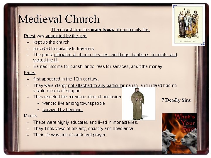 Medieval Church • • • The church was the main focus of community life.