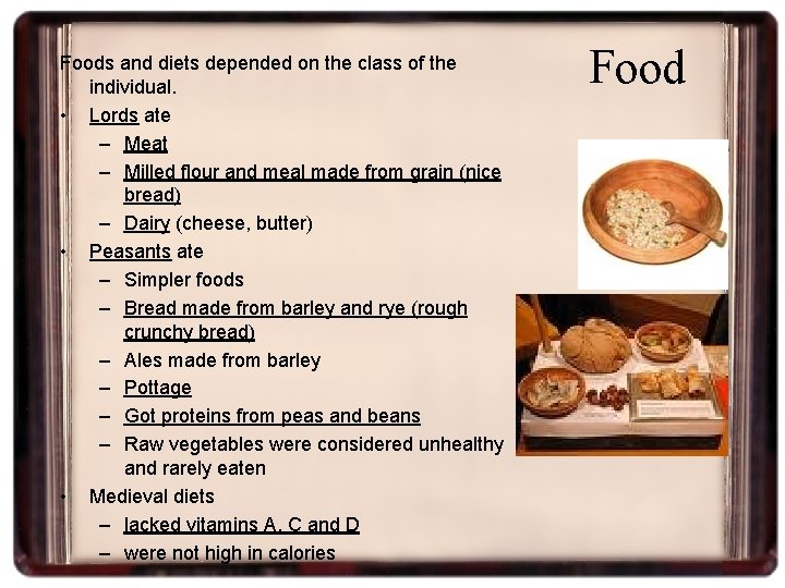 Foods and diets depended on the class of the individual. • Lords ate –