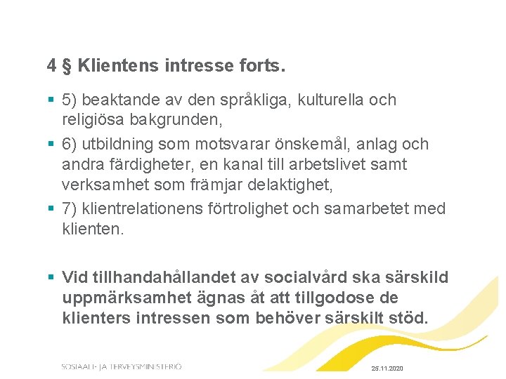 4 § Klientens intresse forts. § 5) beaktande av den språkliga, kulturella och religiösa