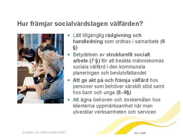 Hur främjar socialvårdslagen välfärden? § Lätt tillgänglig rådgivning och handledning som ordnas i samarbete