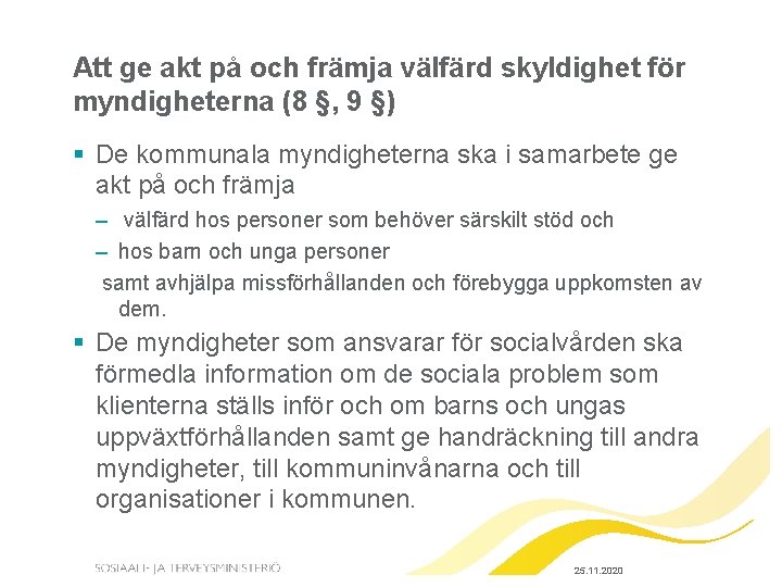 Att ge akt på och främja välfärd skyldighet för myndigheterna (8 §, 9 §)