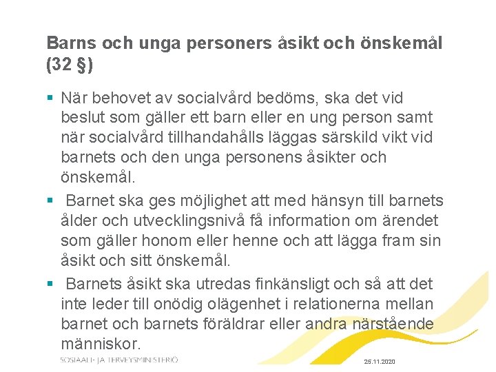 Barns och unga personers åsikt och önskemål (32 §) § När behovet av socialvård