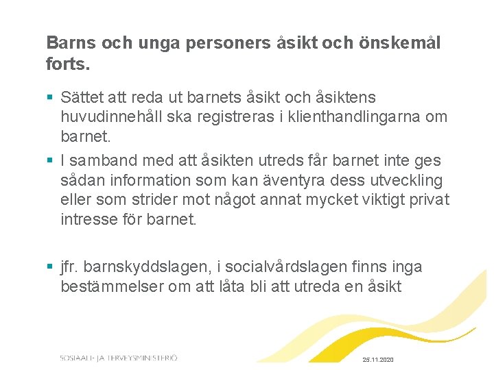 Barns och unga personers åsikt och önskemål forts. § Sättet att reda ut barnets