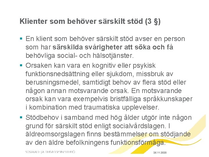 Klienter som behöver särskilt stöd (3 §) § En klient som behöver särskilt stöd