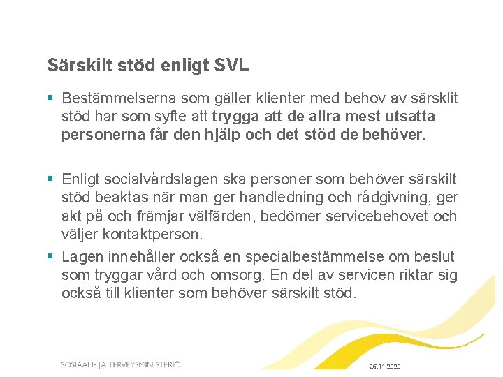 Särskilt stöd enligt SVL § Bestämmelserna som gäller klienter med behov av särsklit stöd