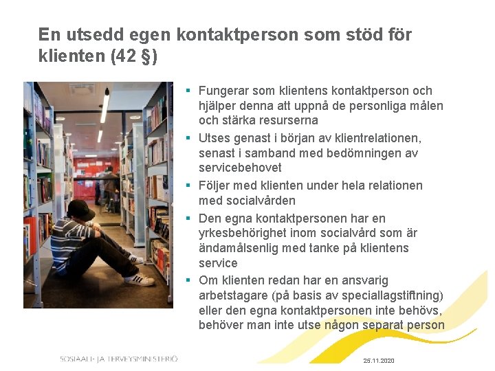 En utsedd egen kontaktperson som stöd för klienten (42 §) § Fungerar som klientens