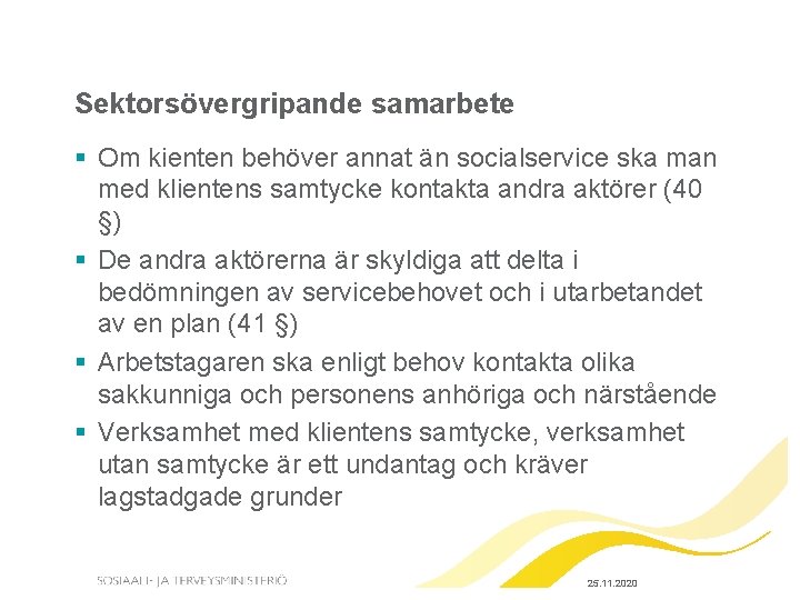 Sektorsövergripande samarbete § Om kienten behöver annat än socialservice ska man med klientens samtycke