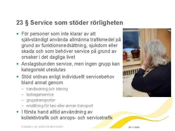 23 § Service som stöder rörligheten § För personer som inte klarar av att