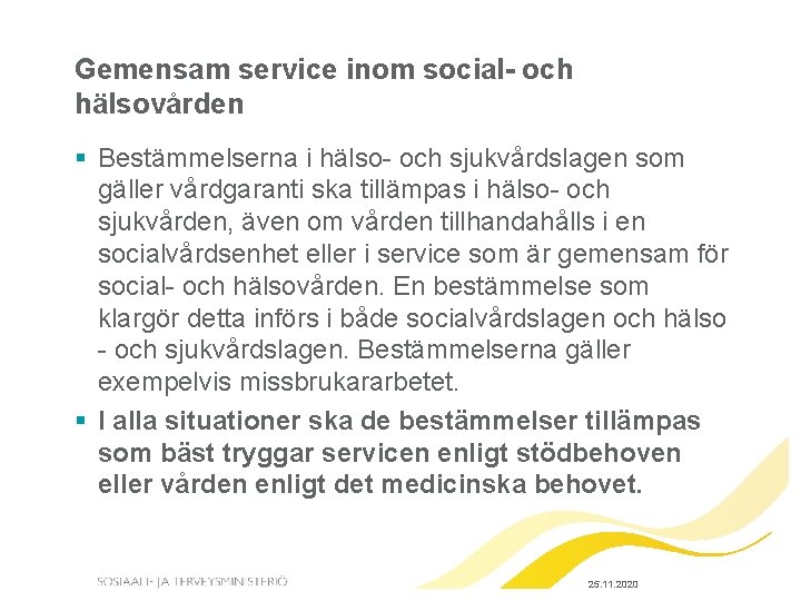 Gemensam service inom social- och hälsovården § Bestämmelserna i hälso- och sjukvårdslagen som gäller