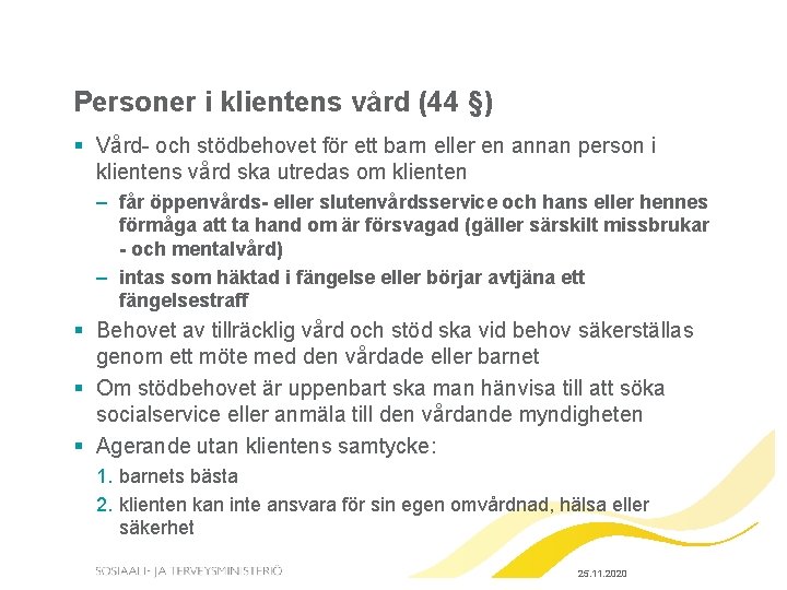 Personer i klientens vård (44 §) § Vård- och stödbehovet för ett barn eller