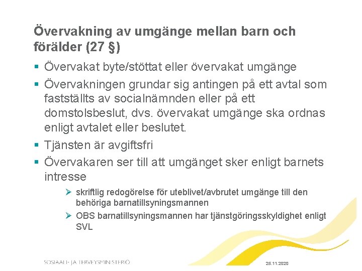 Övervakning av umgänge mellan barn och förälder (27 §) § Övervakat byte/stöttat eller övervakat