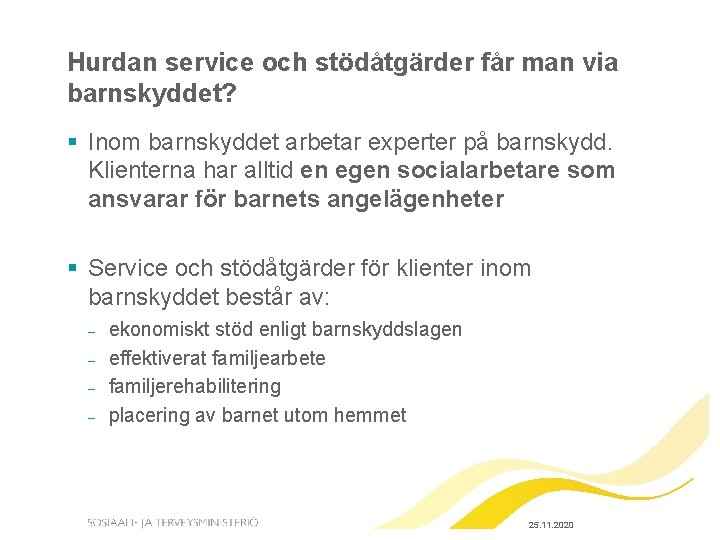 Hurdan service och stödåtgärder får man via barnskyddet? § Inom barnskyddet arbetar experter på