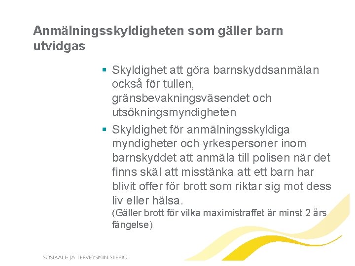 Anmälningsskyldigheten som gäller barn utvidgas § Skyldighet att göra barnskyddsanmälan också för tullen, gränsbevakningsväsendet