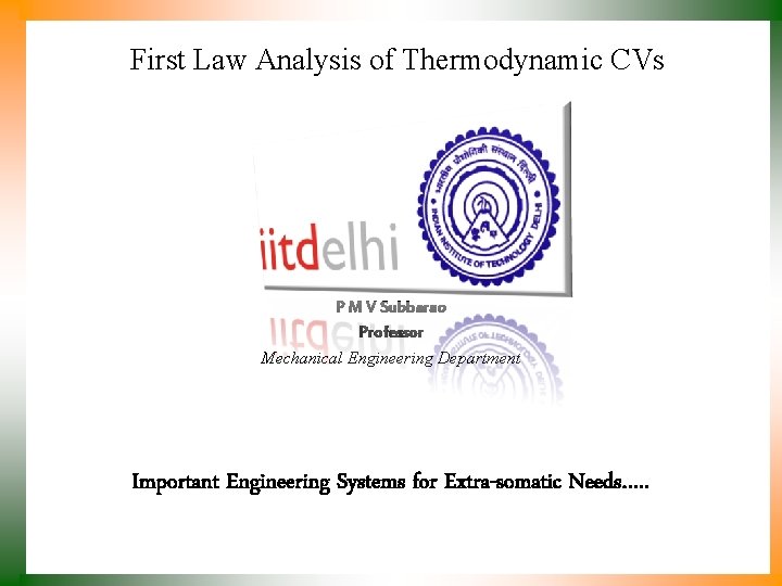 First Law Analysis of Thermodynamic CVs P M V Subbarao Professor Mechanical Engineering Department