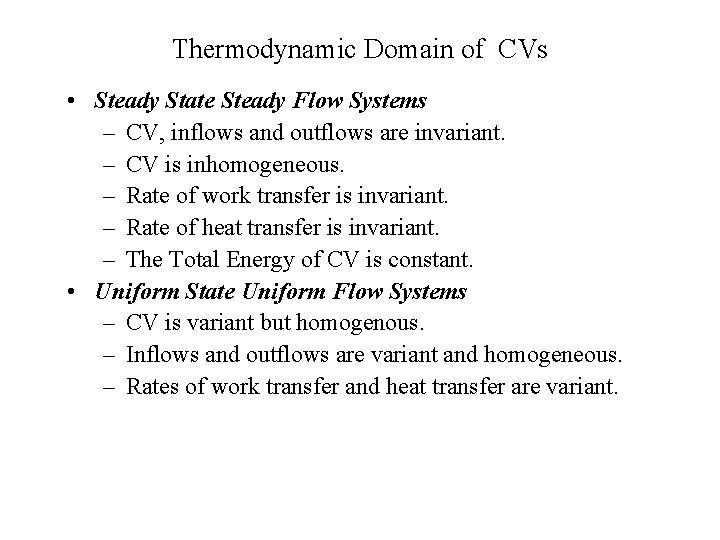 Thermodynamic Domain of CVs • Steady State Steady Flow Systems – CV, inflows and