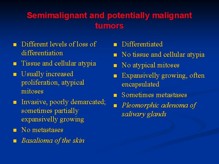 Semimalignant and potentially malignant tumors n n n Different levels of loss of differentiation
