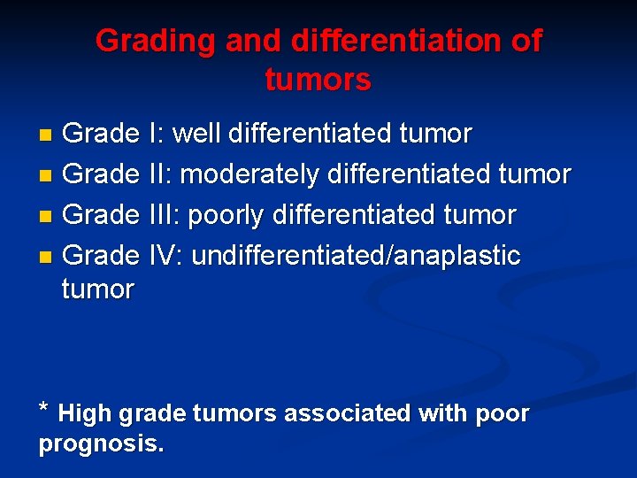 Grading and differentiation of tumors Grade I: well differentiated tumor n Grade II: moderately