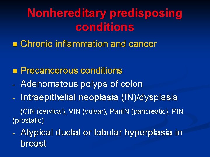 Nonhereditary predisposing conditions n Chronic inflammation and cancer n Precancerous conditions Adenomatous polyps of