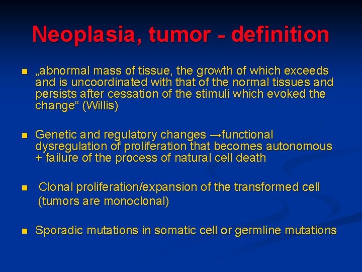 Neoplasia, tumor - definition n „abnormal mass of tissue, the growth of which exceeds