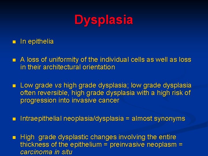Dysplasia n In epithelia n A loss of uniformity of the individual cells as