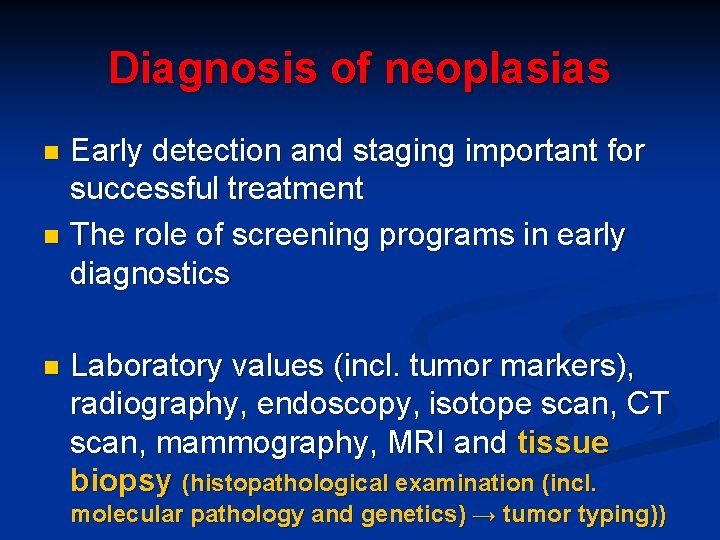 Diagnosis of neoplasias Early detection and staging important for successful treatment n The role