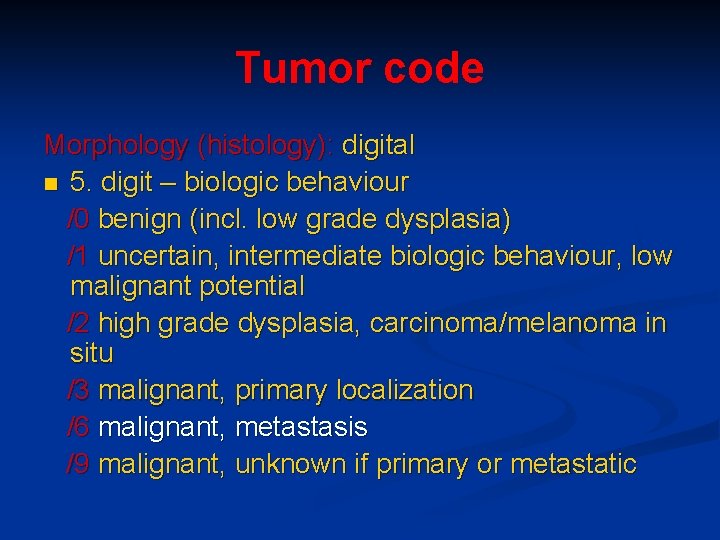 Tumor code Morphology (histology): digital n 5. digit – biologic behaviour /0 benign (incl.