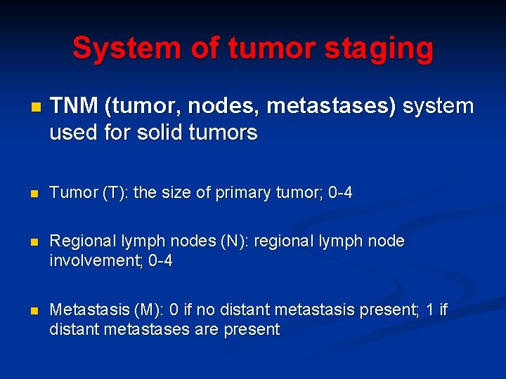 System of tumor staging n TNM (tumor, nodes, metastases) system used for solid tumors
