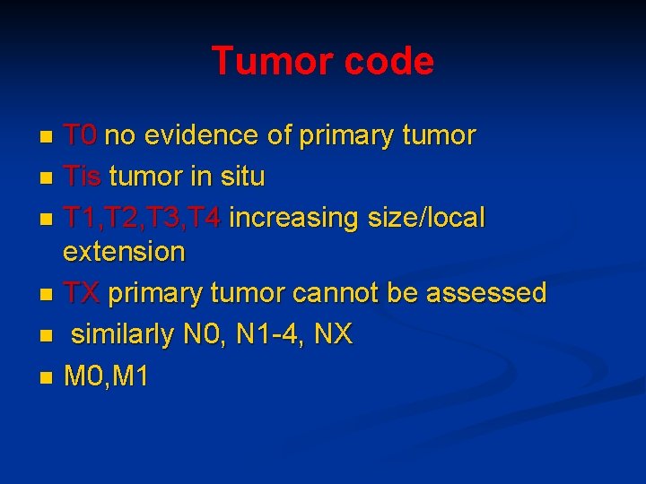 Tumor code T 0 no evidence of primary tumor n Tis tumor in situ