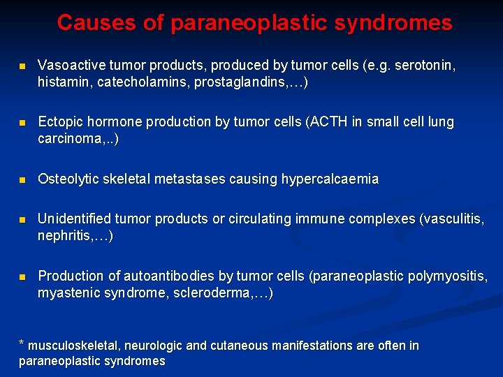 Causes of paraneoplastic syndromes n Vasoactive tumor products, produced by tumor cells (e. g.