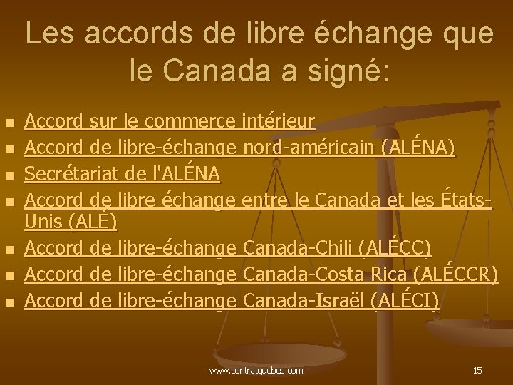 Les accords de libre échange que le Canada a signé: n n n n Les accords de libre échange que le Canada a signé: n n n n
