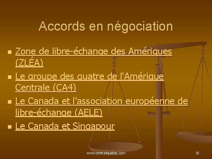 Accords en négociation n n Zone de libre-échange des Amériques (ZLÉA) Le groupe des Accords en négociation n n Zone de libre-échange des Amériques (ZLÉA) Le groupe des