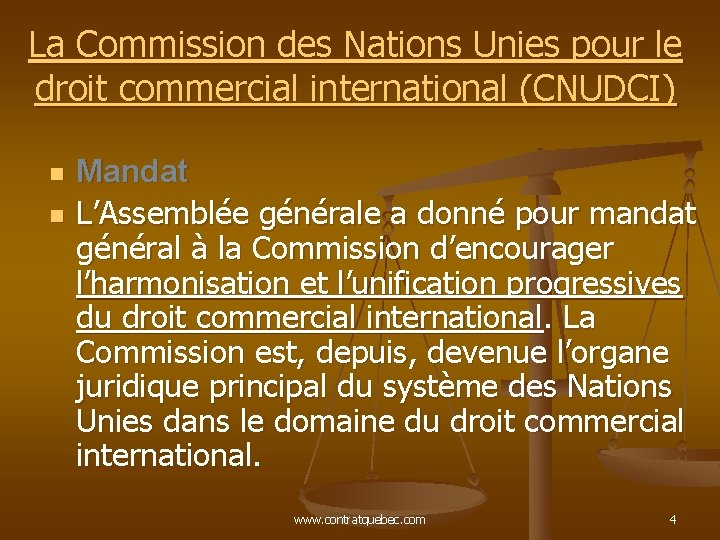 La Commission des Nations Unies pour le droit commercial international (CNUDCI) n n Mandat La Commission des Nations Unies pour le droit commercial international (CNUDCI) n n Mandat