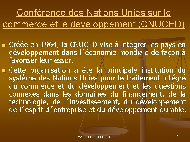 Conférence des Nations Unies sur le commerce et le développement (CNUCED) n n Créée Conférence des Nations Unies sur le commerce et le développement (CNUCED) n n Créée