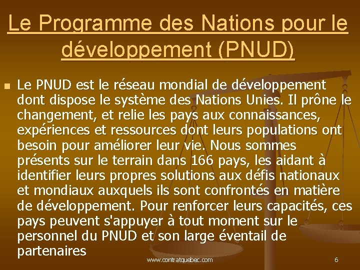 Le Programme des Nations pour le développement (PNUD) n Le PNUD est le réseau Le Programme des Nations pour le développement (PNUD) n Le PNUD est le réseau