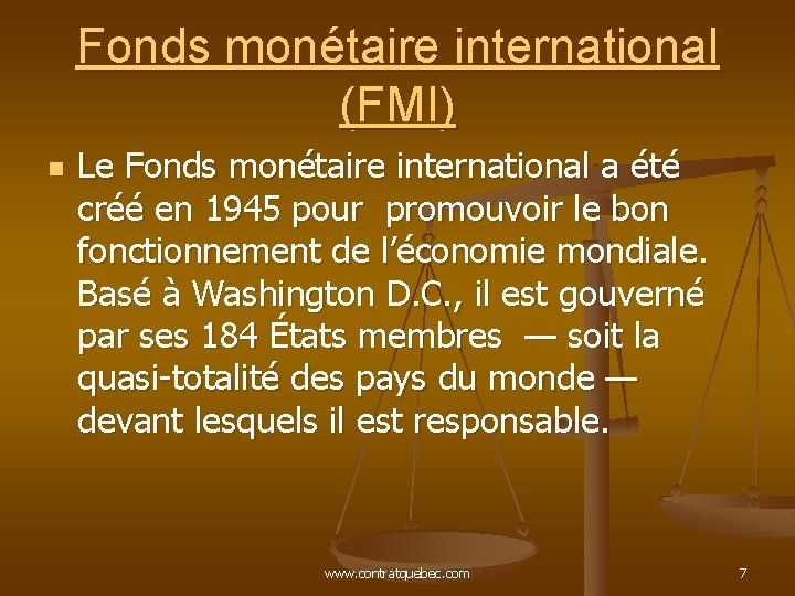 Fonds monétaire international (FMI) n Le Fonds monétaire international a été créé en 1945 Fonds monétaire international (FMI) n Le Fonds monétaire international a été créé en 1945