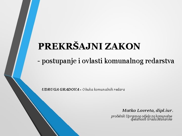 PREKRŠAJNI ZAKON - postupanje i ovlasti komunalnog redarstva UDRUGA GRADOVA - Obuka komunalnih redara