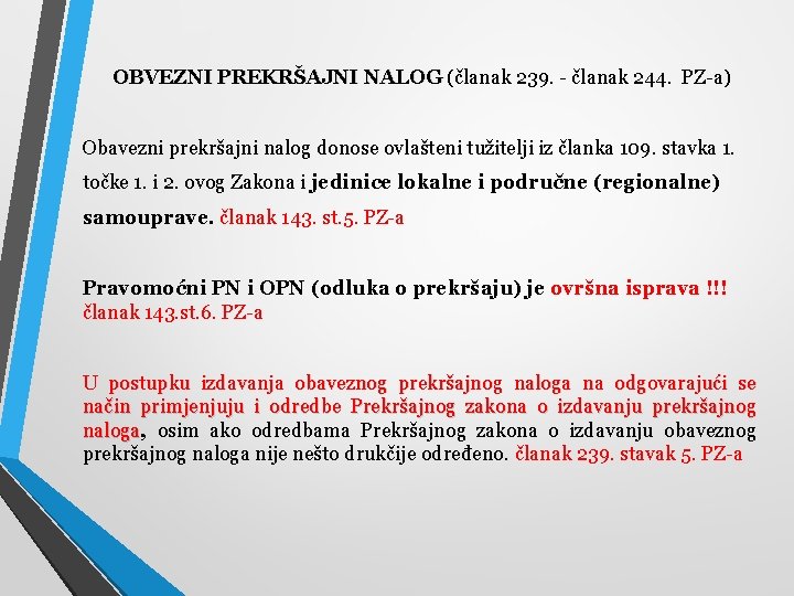 OBVEZNI PREKRŠAJNI NALOG (članak 239. - članak 244. PZ-a) Obavezni prekršajni nalog donose ovlašteni