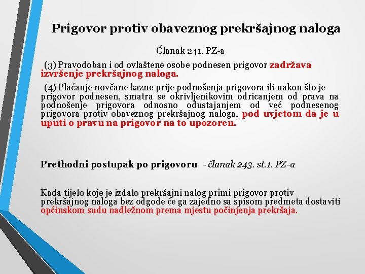 Prigovor protiv obaveznog prekršajnog naloga Članak 241. PZ-a (3) Pravodoban i od ovlaštene osobe