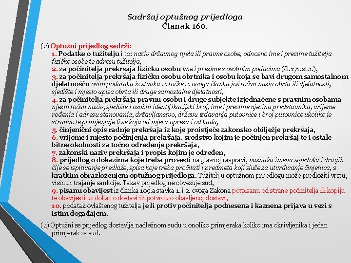 Sadržaj optužnog prijedloga Članak 160. (2) Optužni prijedlog sadrži: 1. Podatke o tužitelju i