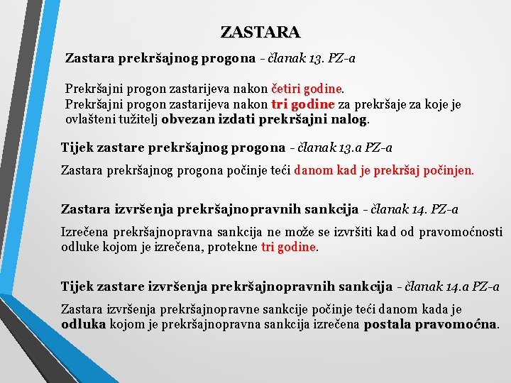 ZASTARA Zastara prekršajnog progona - članak 13. PZ-a Prekršajni progon zastarijeva nakon četiri godine