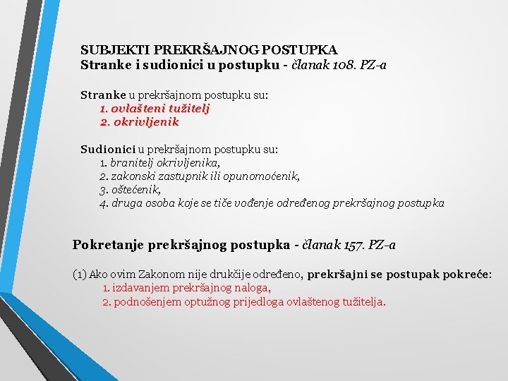 SUBJEKTI PREKRŠAJNOG POSTUPKA Stranke i sudionici u postupku - članak 108. PZ-a Stranke u