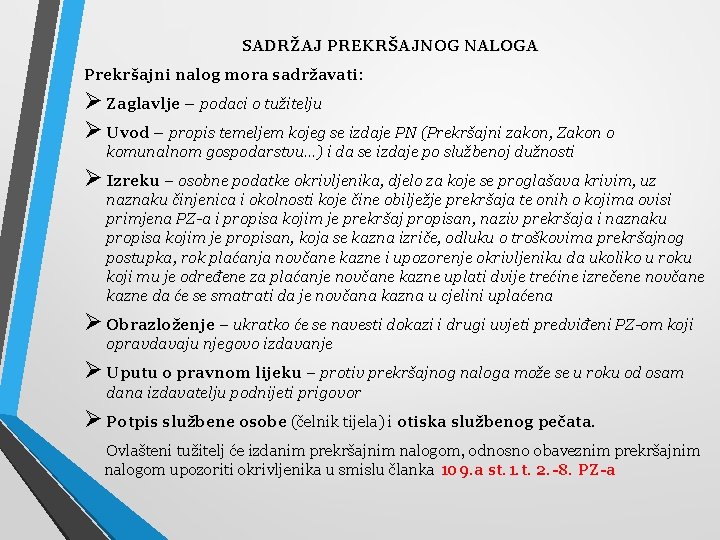 SADRŽAJ PREKRŠAJNOG NALOGA Prekršajni nalog mora sadržavati: Ø Zaglavlje – podaci o tužitelju Ø