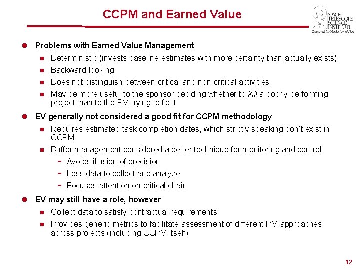 CCPM and Earned Value l Problems with Earned Value Management n Deterministic (invests baseline