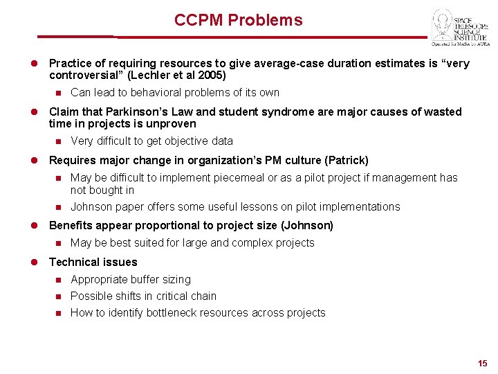 CCPM Problems l Practice of requiring resources to give average-case duration estimates is “very