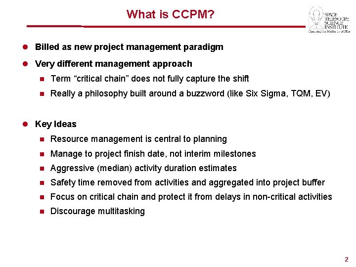 What is CCPM? l Billed as new project management paradigm l Very different management