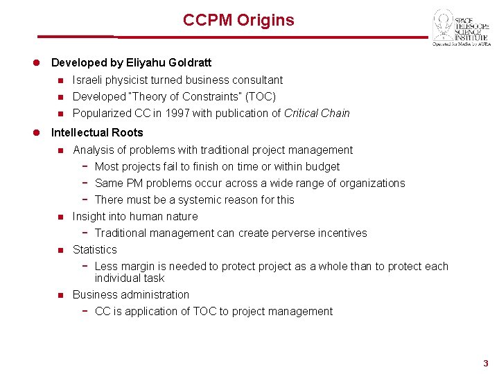 CCPM Origins l Developed by Eliyahu Goldratt n Israeli physicist turned business consultant n