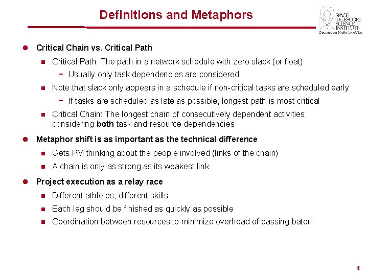 Definitions and Metaphors l Critical Chain vs. Critical Path n Critical Path: The path