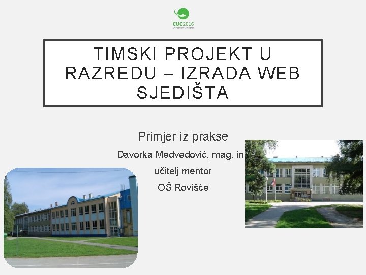 TIMSKI PROJEKT U RAZREDU – IZRADA WEB SJEDIŠTA Primjer iz prakse Davorka Medvedović, mag.