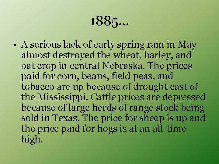 1885… • A serious lack of early spring rain in May almost destroyed the