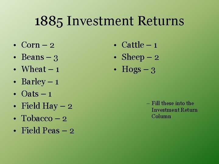 1885 Investment Returns • • Corn – 2 Beans – 3 Wheat – 1